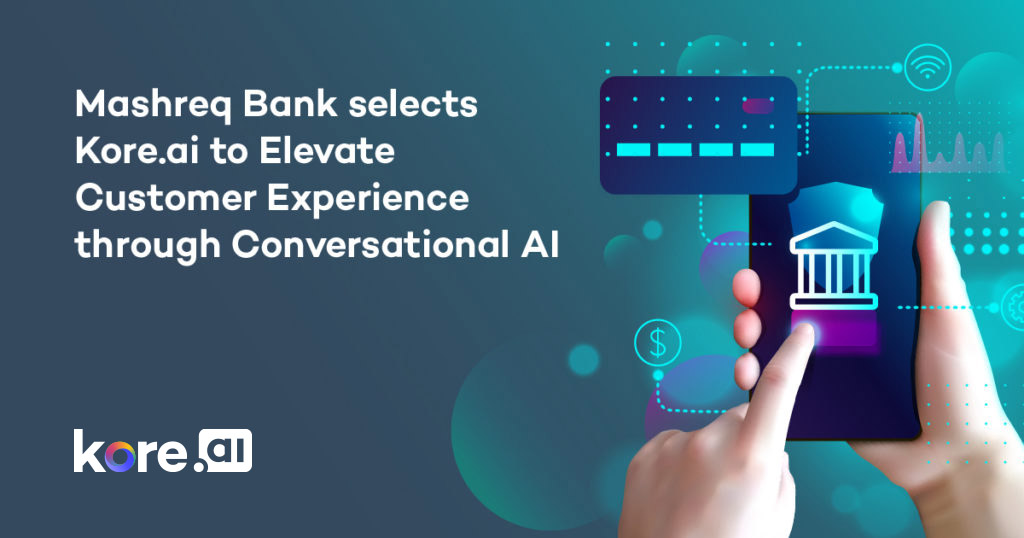 Mashreq Bank Selects Kore.ai To Elevate Customer Experience Through Conversational AI