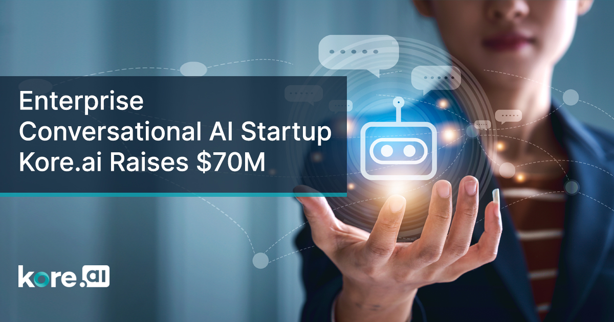 Enterprise Conversational AI Startup Kore.ai Raises 70M