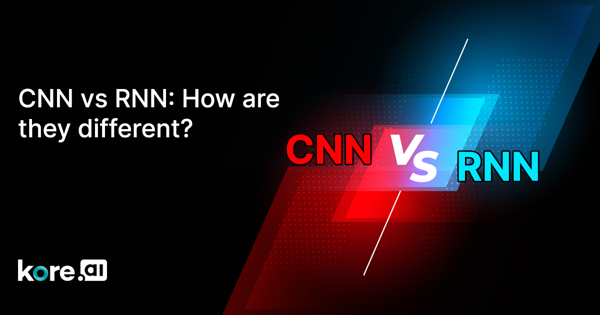 CNN Vs RNN How Are They Different_