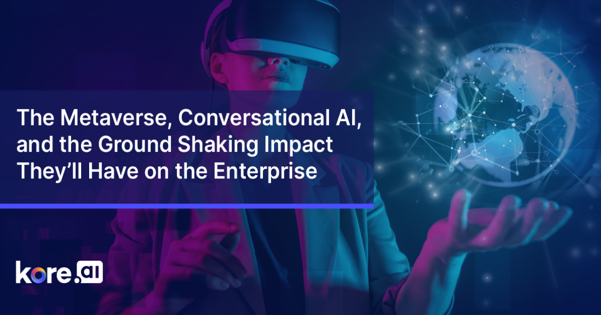 The Metaverse Conversational AI And The Ground Shaking Impact They’ll Have On The Enterprise