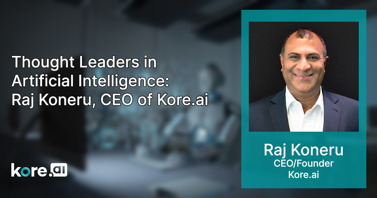 Thought Leaders In Artificial Intelligence Raj Koneru CEO Of Kore